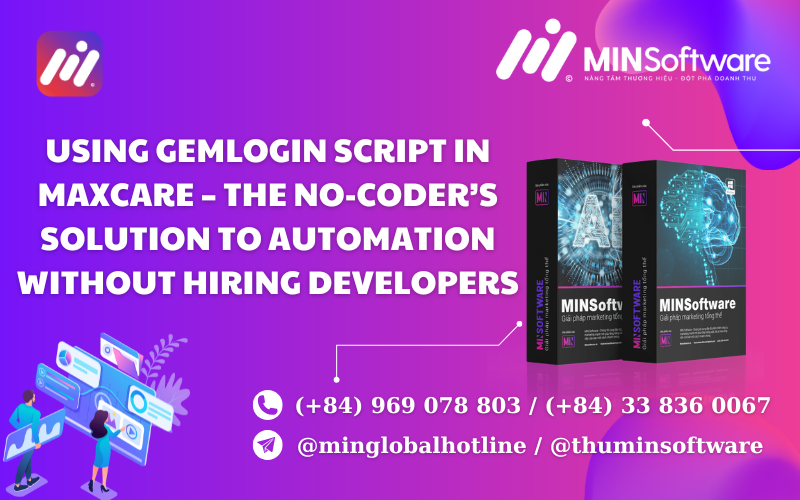 Using GemLogin Script in Maxcare – The No-Coder’s Solution to Automation Without Hiring Developers