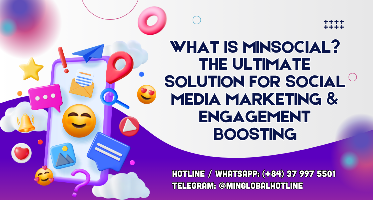 What is Minsocial? The Ultimate Solution for Social Media Marketing & Engagement Boosting